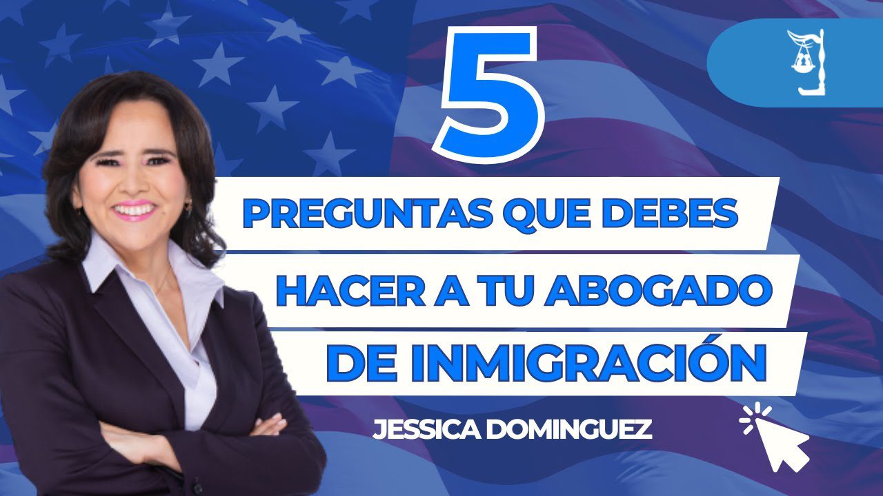 Debes Hacer Estas Preguntas A Tu Abogado De Inmigraci N Abogada