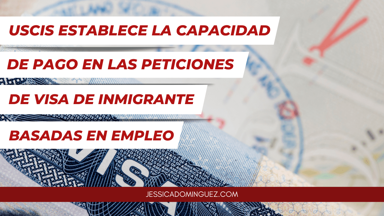 Uscis Establece La Capacidad De Pago En Las Peticiones De Visa De