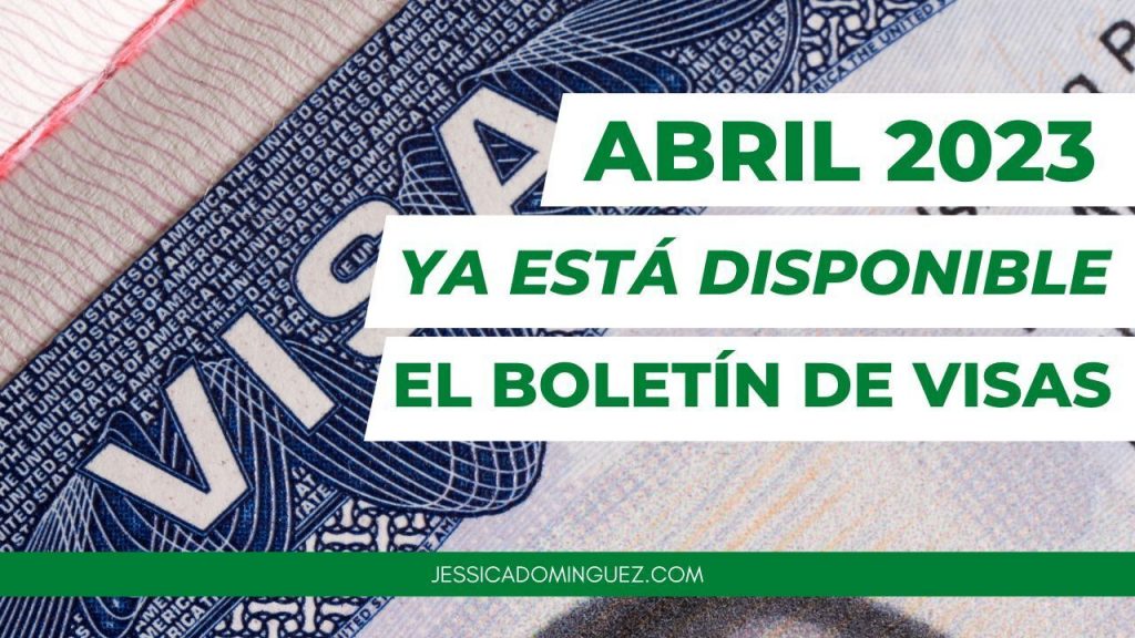 Abril 2023 YA SALIÓ el Boletín de Visas Abogada Jessica Dominguez