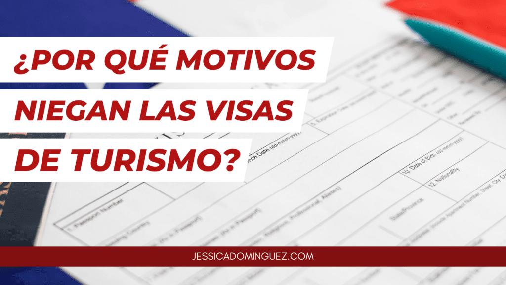 ¿por Qué Pueden Negar Una Visa De Turismo Abogada Jessica Dominguezemk 4485