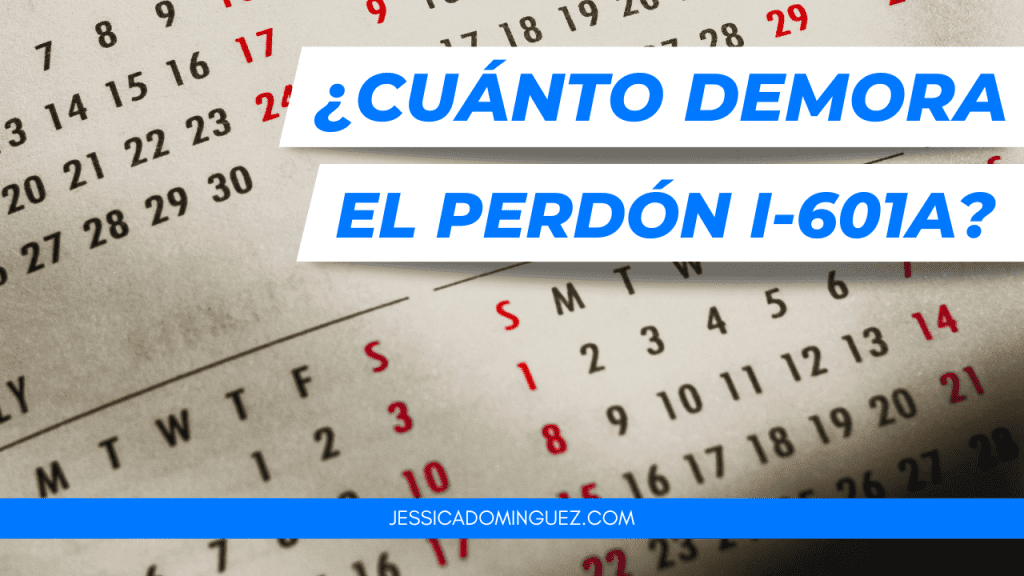 ¿Cuánto demora el trámite del Perdón I-601A?