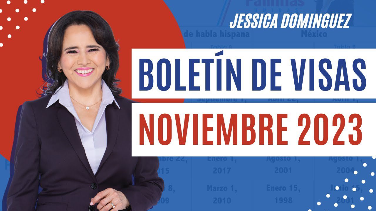 🇺🇸 Boletín de Visas NOVIEMBRE 2023 Inmigración Abogada Jessica