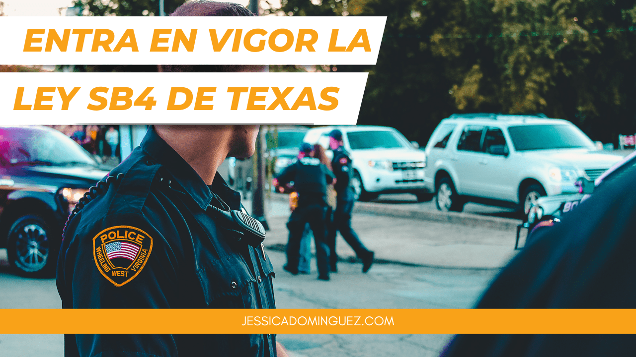 Entra en vigor la Ley SB4 de Texas Inmigración Abogada Jessica