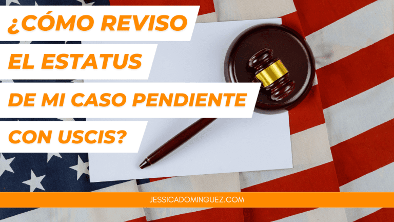 Jessica Dominguez - ¿Cómo reviso el estatus de mi caso con USCIS?