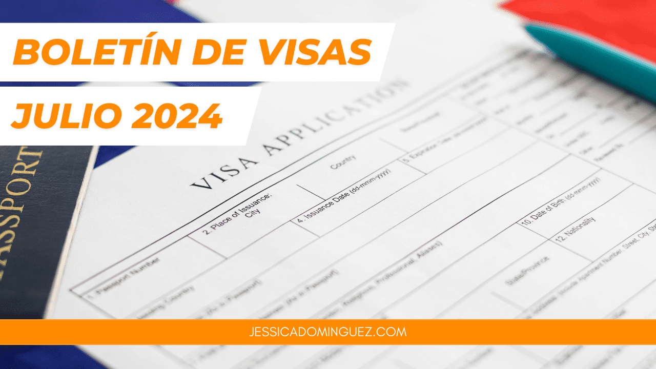 Boletín de Visas de Julio 2024 Abogada Jessica Dominguez