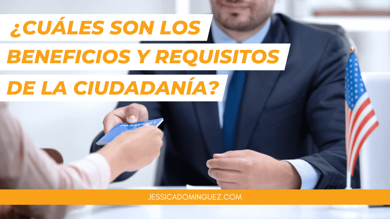 ¿Cuáles son los beneficios y requisitos de la ciudadanía estadounidense?